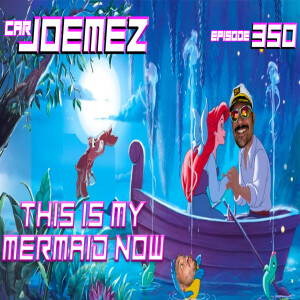 Episode 350: This Is My Mermaid Now