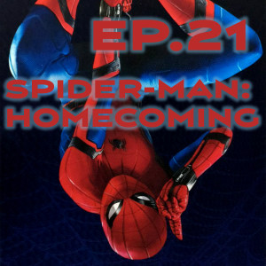 Ep. 21 - 'Spider-Man Homecoming' Review