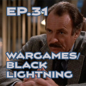Ep. 31 - 'WarGames' Gets a Reboot, 'Black Lightning' Strikes on Netflix, and 'Venom'!