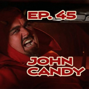 Ep. 45 - The Bittersweetness of John Candy