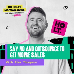 Say No and Outsource to Get More Sales with Alex Thompson