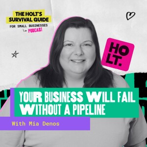 Your Business Will Fail Without a Pipeline with Mia Denos