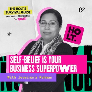 Self-Belief is Your Business Superpower with Jesminara Rahman