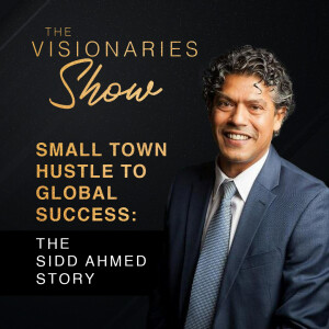 Small Town Hustle to Global Success: The Sidd Ahmed Story