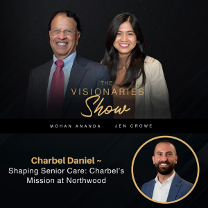 Shaping Senior Care: Charbel Daniel’s Mission at Northwood
