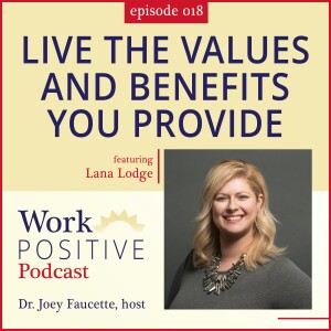 Ep 018: Live the Values And Benefits You Provide