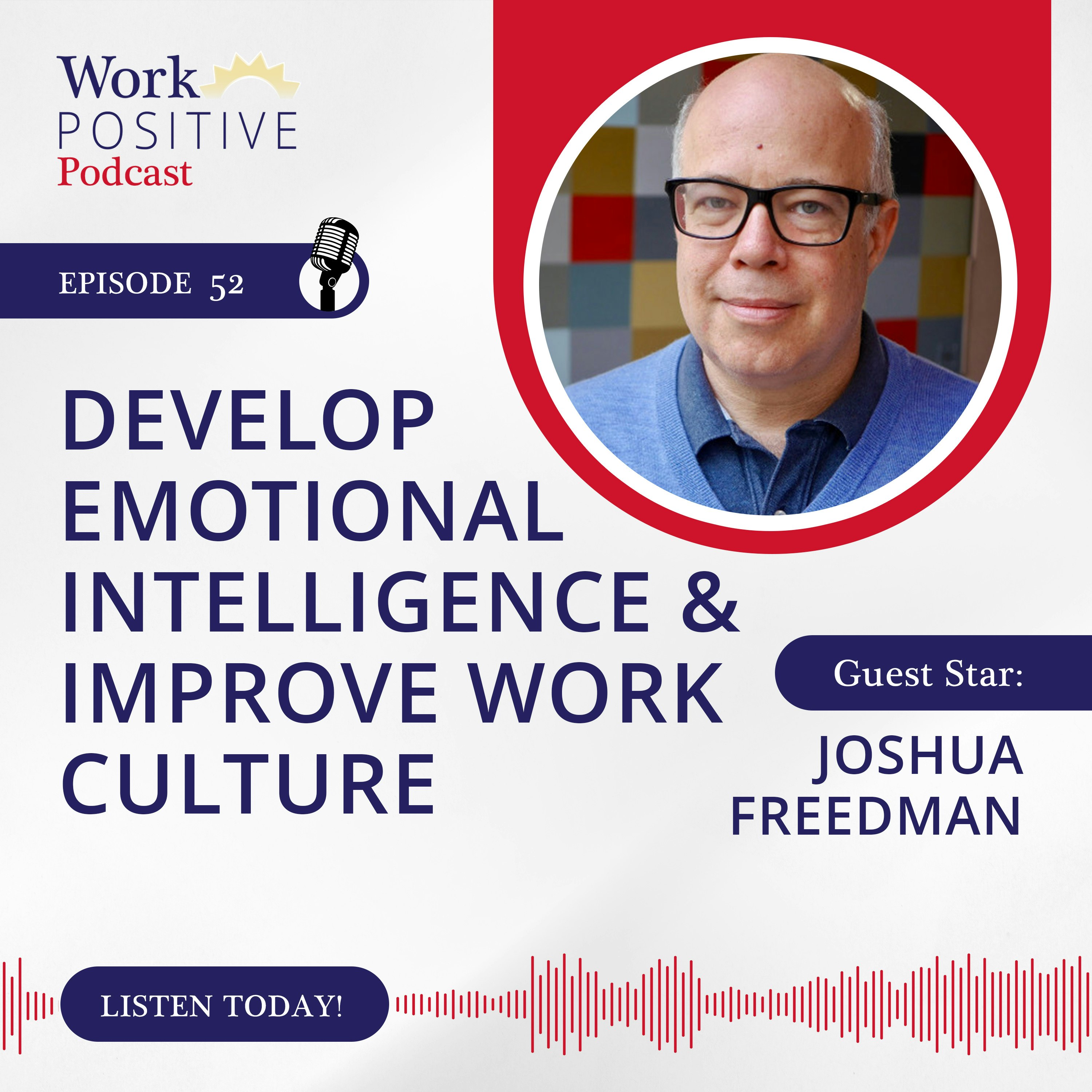 Ep 152: Develop Emotional Intelligence and Improve Work Culture