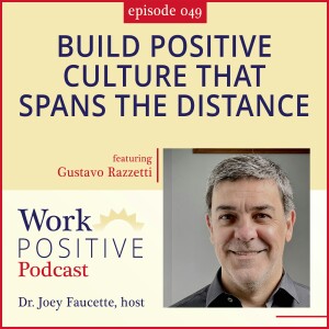 Ep 049:  Build Positive Culture that Spans the Distance