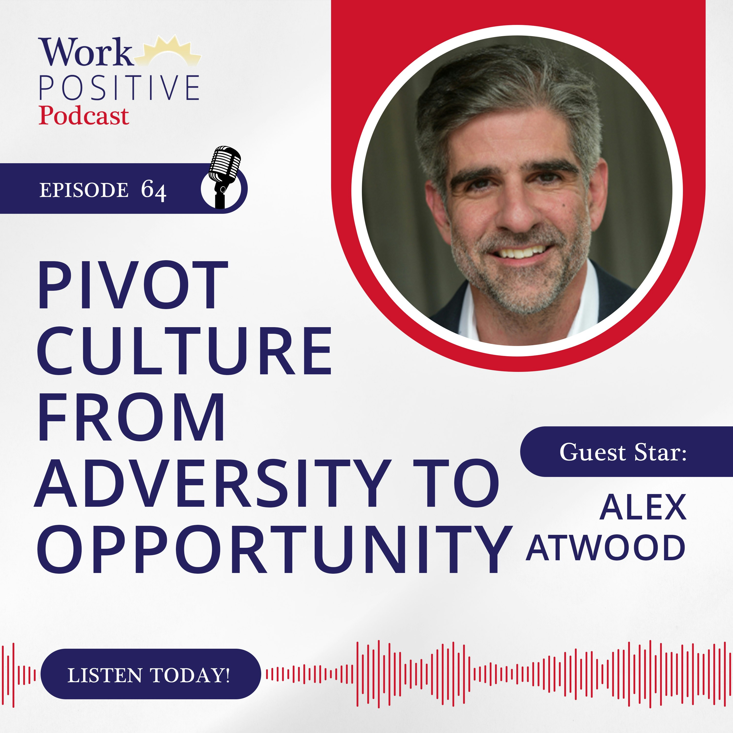 Ep 064: Pivot Culture from Adversity to Opportunity