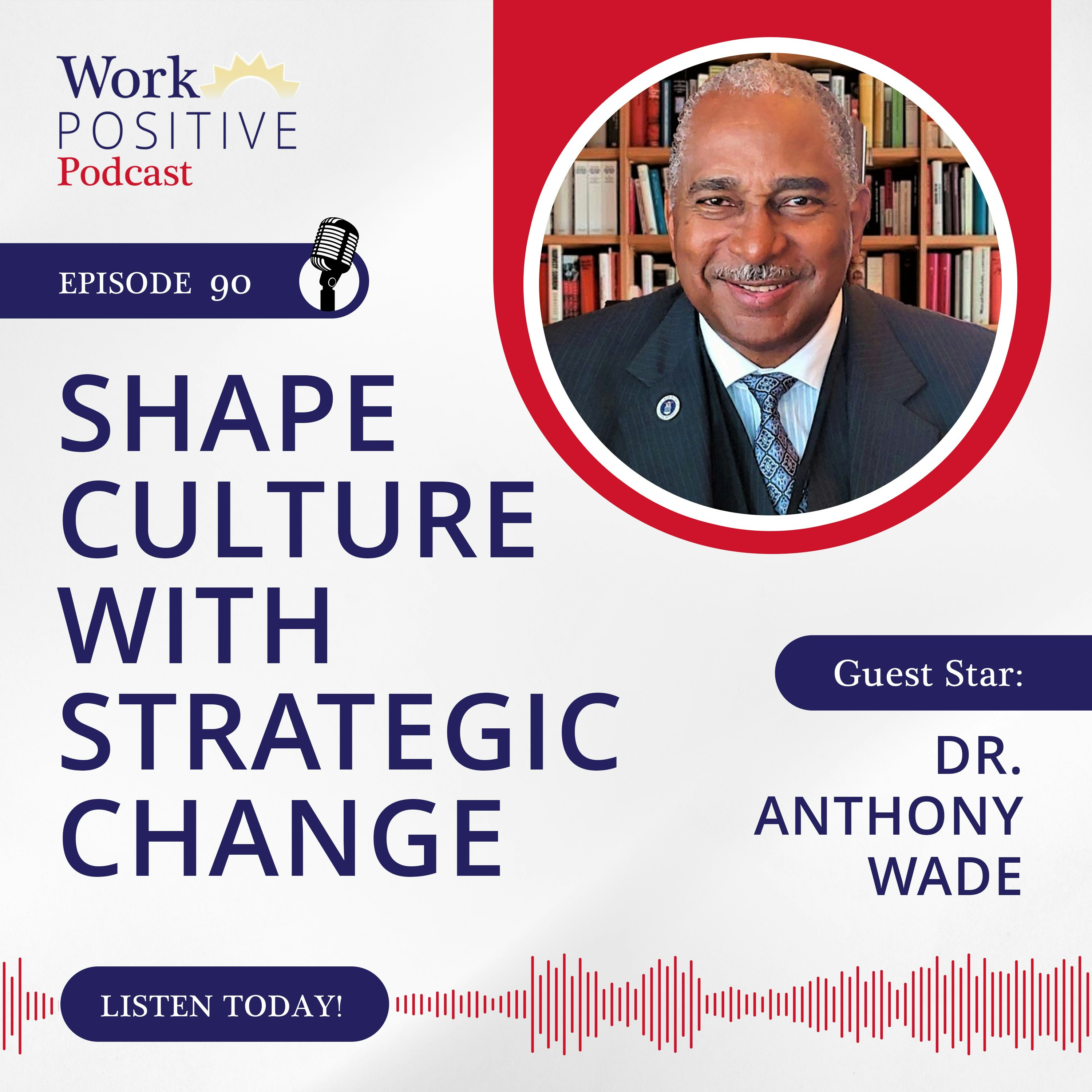 Ep 090: Shape Culture with Strategic Change