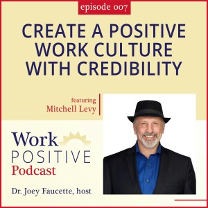 Ep 007: Create A Positive Work Culture With Credibility