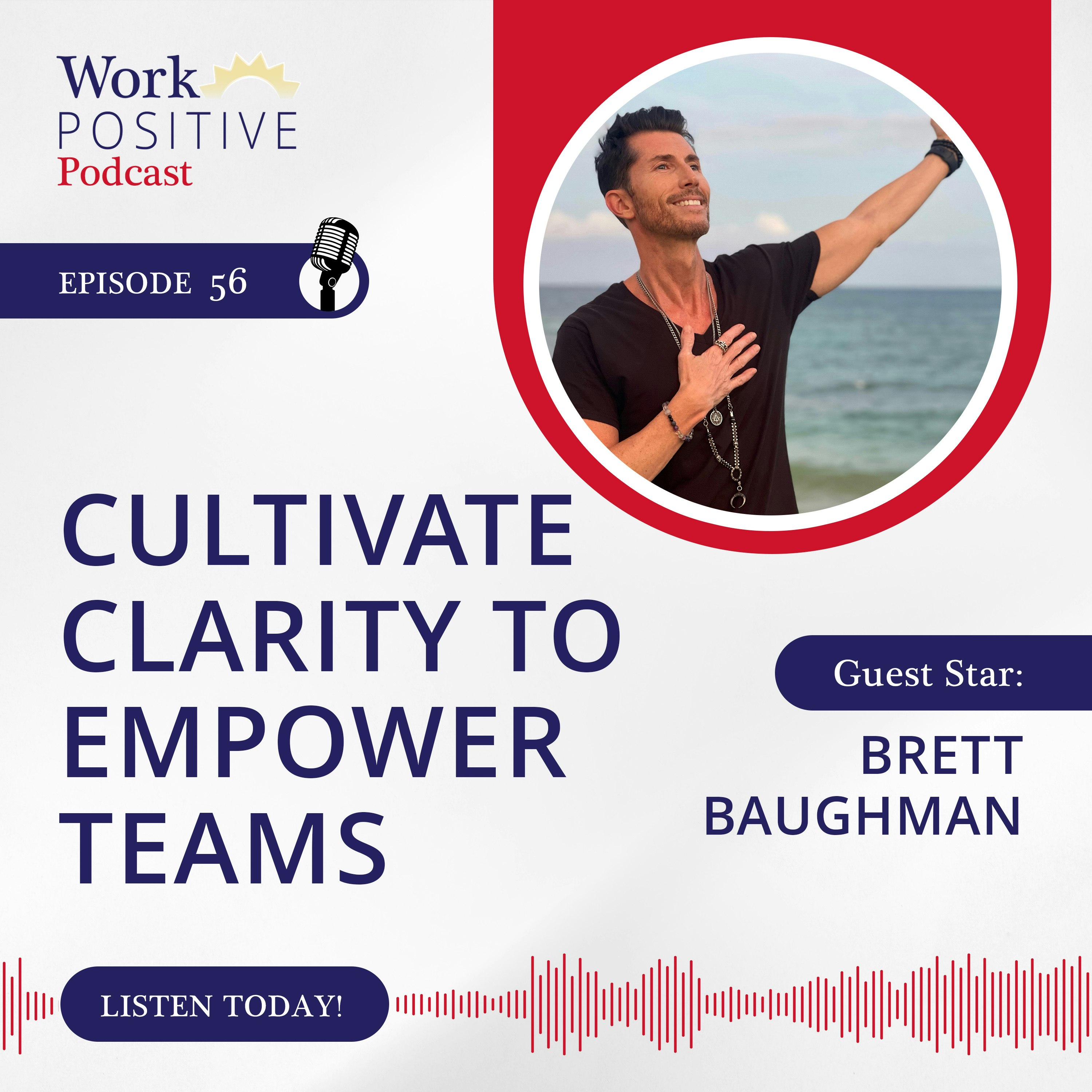 Ep 056: Cultivate Clarity to Empower Teams