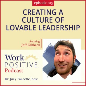 Ep 015: Creating A Culture of Lovable Leadership