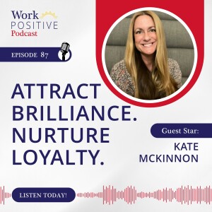 Ep 087: Attract Brilliance. Nurture Loyalty