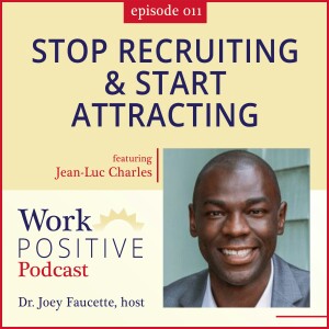 Ep 011: Stop Recruiting and Start Attracting