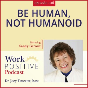 Ep 016: Be Human, not Humanoid