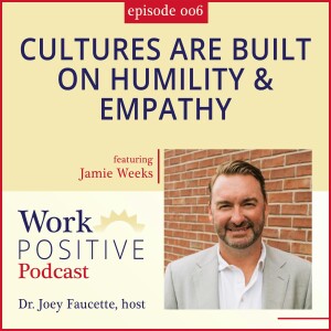 Ep 006: Cultures are Built on Humility & Empathy