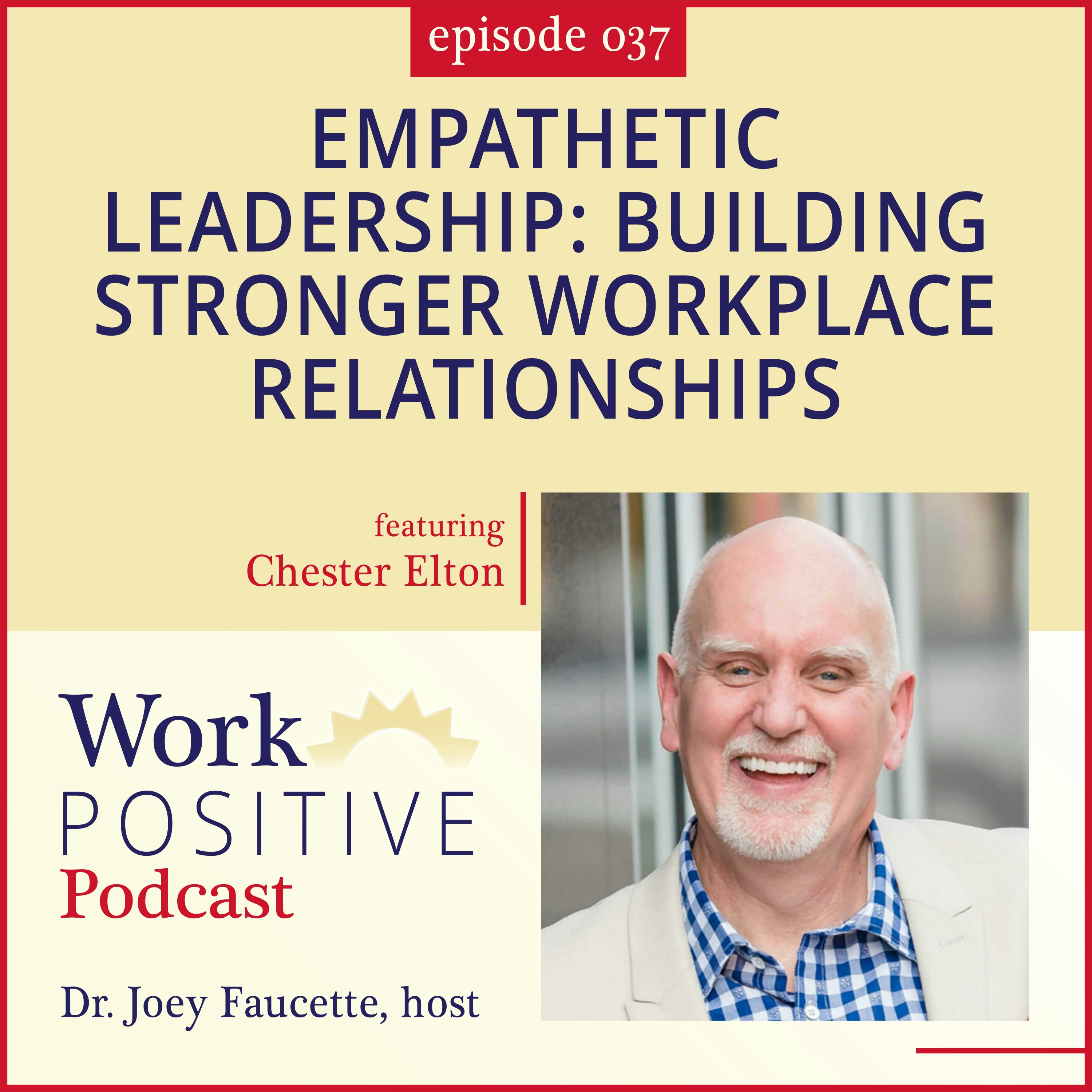 Ep 037: Leading with Empathy, Strategies for Fostering Workplace Connections