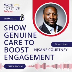 Ep 094: Show Genuine Care to Boost Engagement