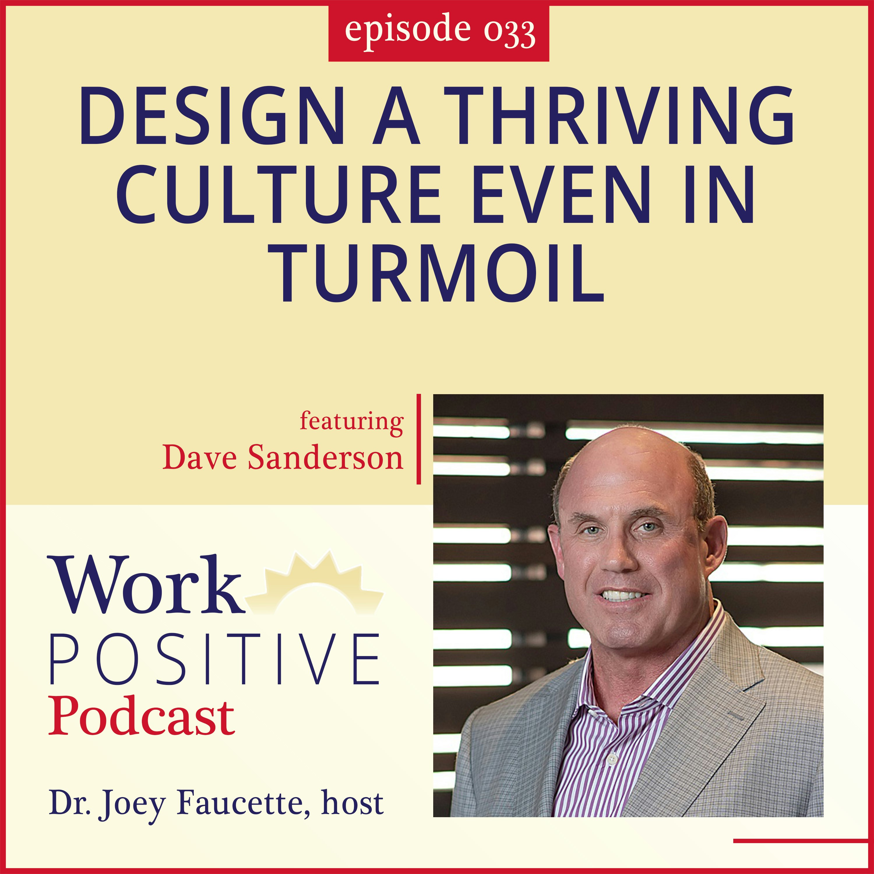 Ep 033: Design a Thriving Culture Even in Turmoil