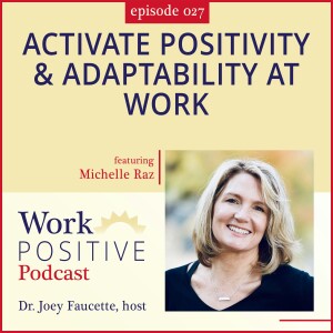 Ep 027: Activate Positivity & Adaptability at Work