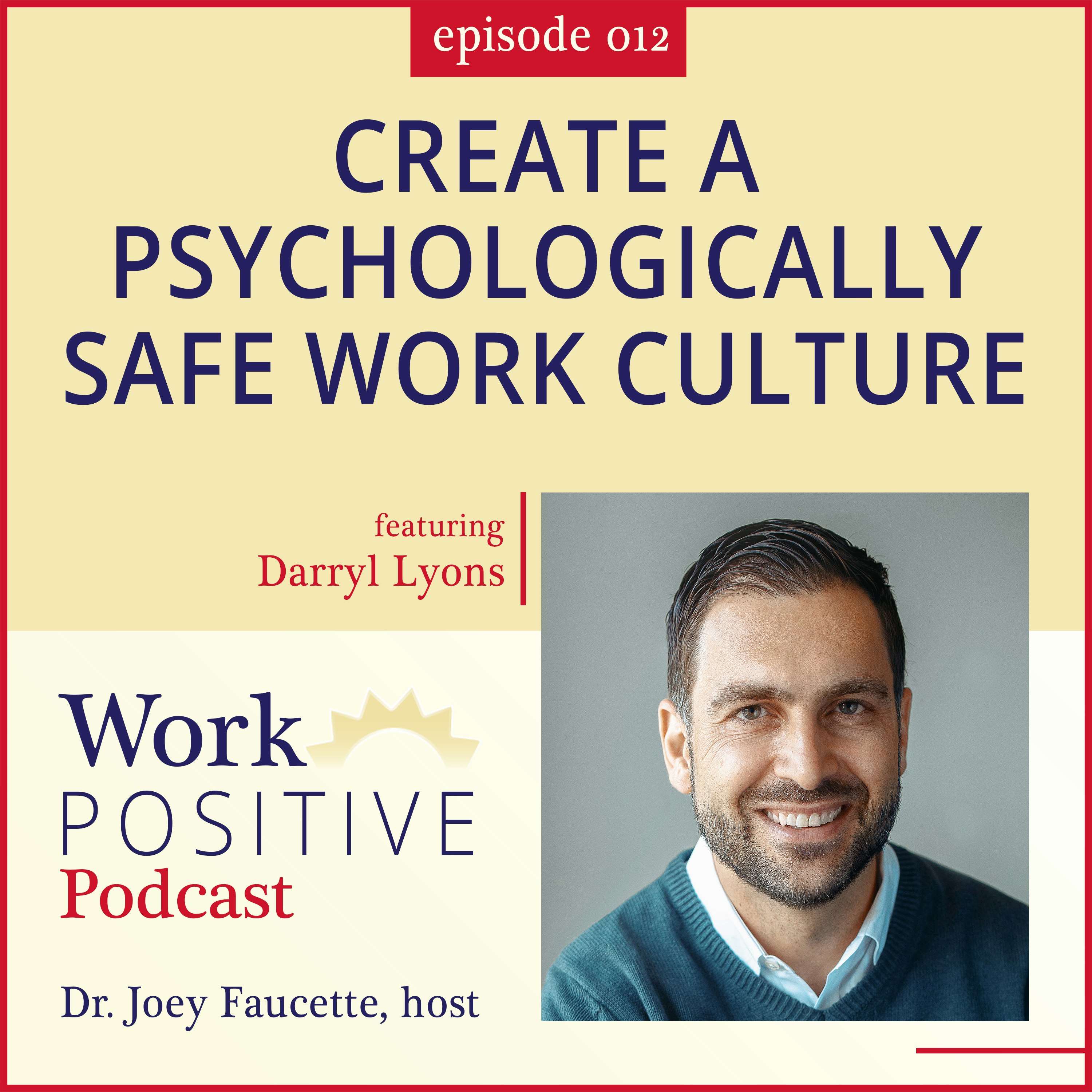 Ep 012: Create a Psychologically Safe Work Culture