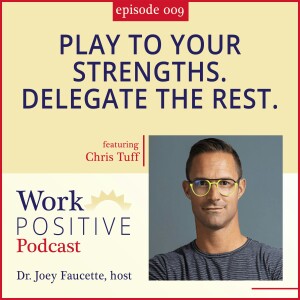 Ep 009: Play To Your Strengths. Delegate The Rest