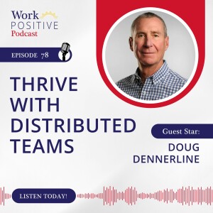 Ep. 078: Thrive with Distributed Teams