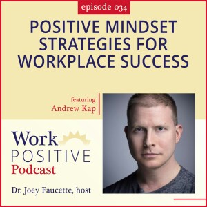 Ep 034: Positive Mindset Strategies for Workplace Success