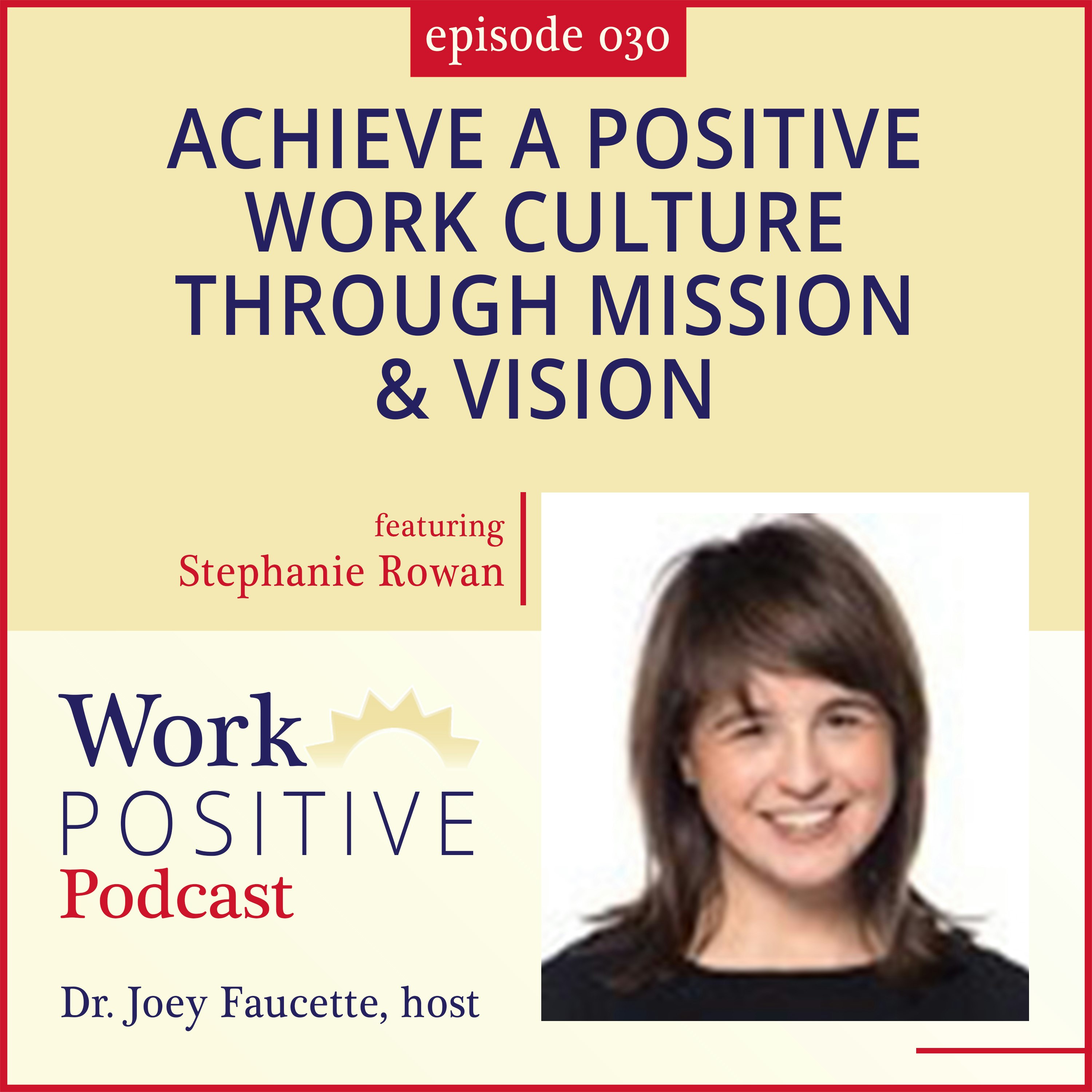 Ep 030: Achieve a Positive Work Culture through Mission & Vision.