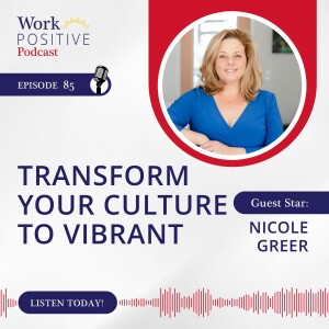 Ep 085: Transform Your Culture to Vibrant