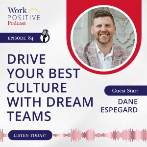 Ep 084: Drive Your Best Culture with Dream Teams