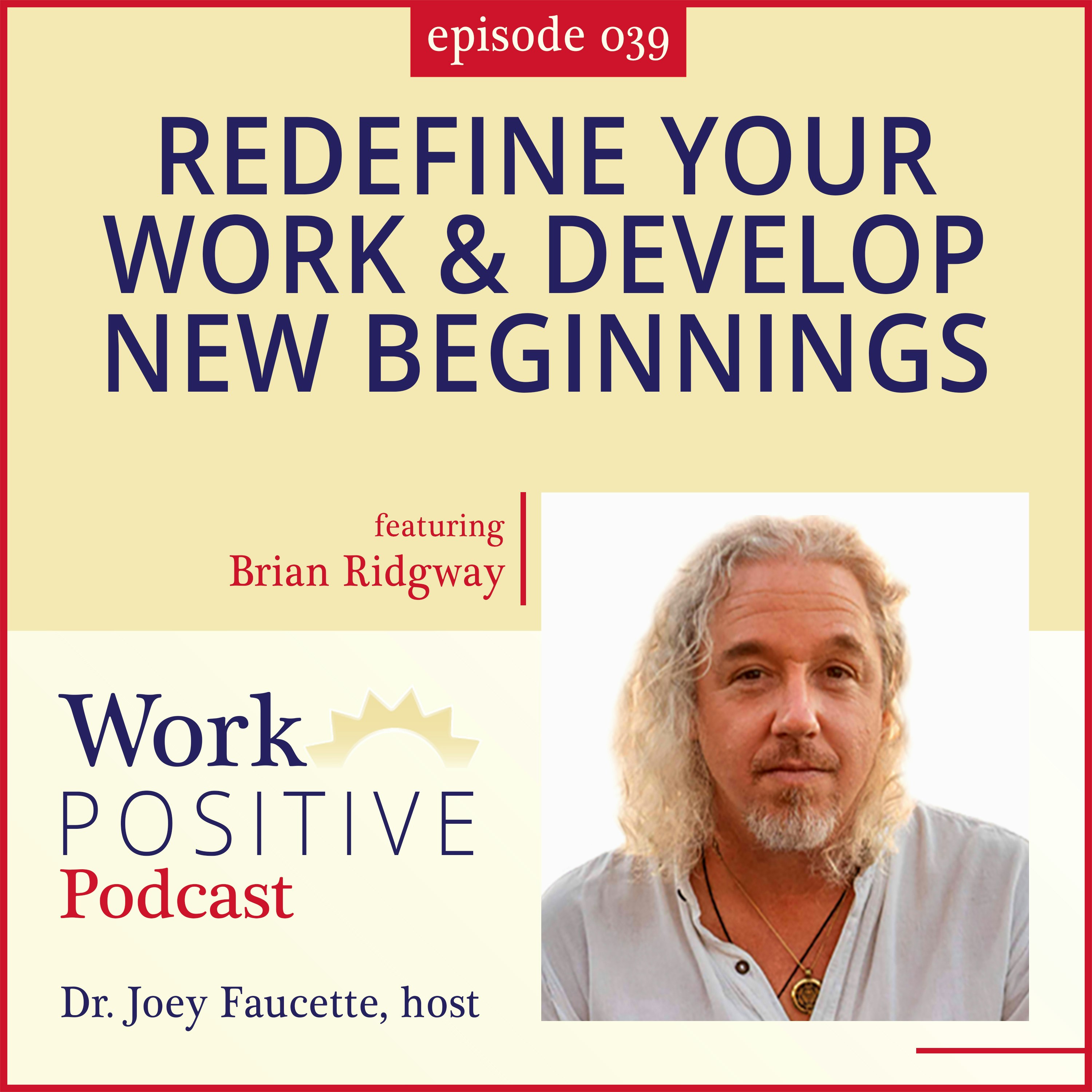 Ep 039: Redefine your Work & Develop New Beginnings