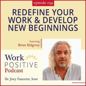 Ep 039: Redefine your Work & Develop New Beginnings