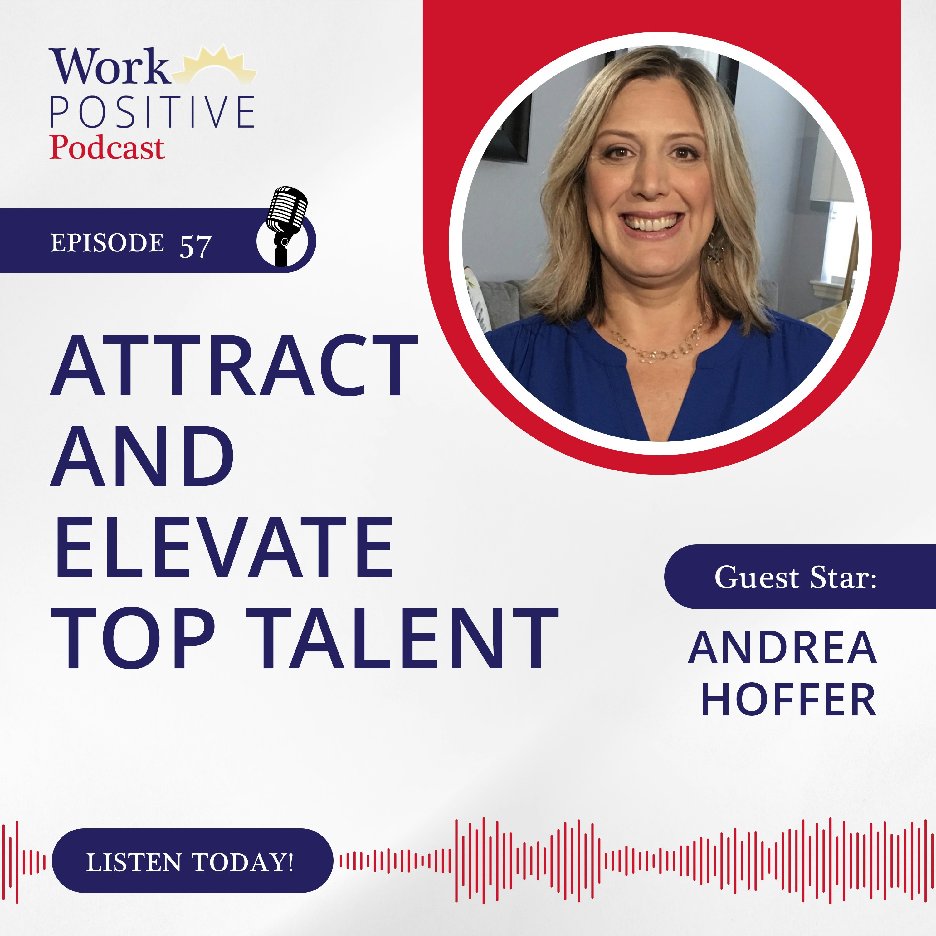 Ep 057: Attract and Elevate Top Talent