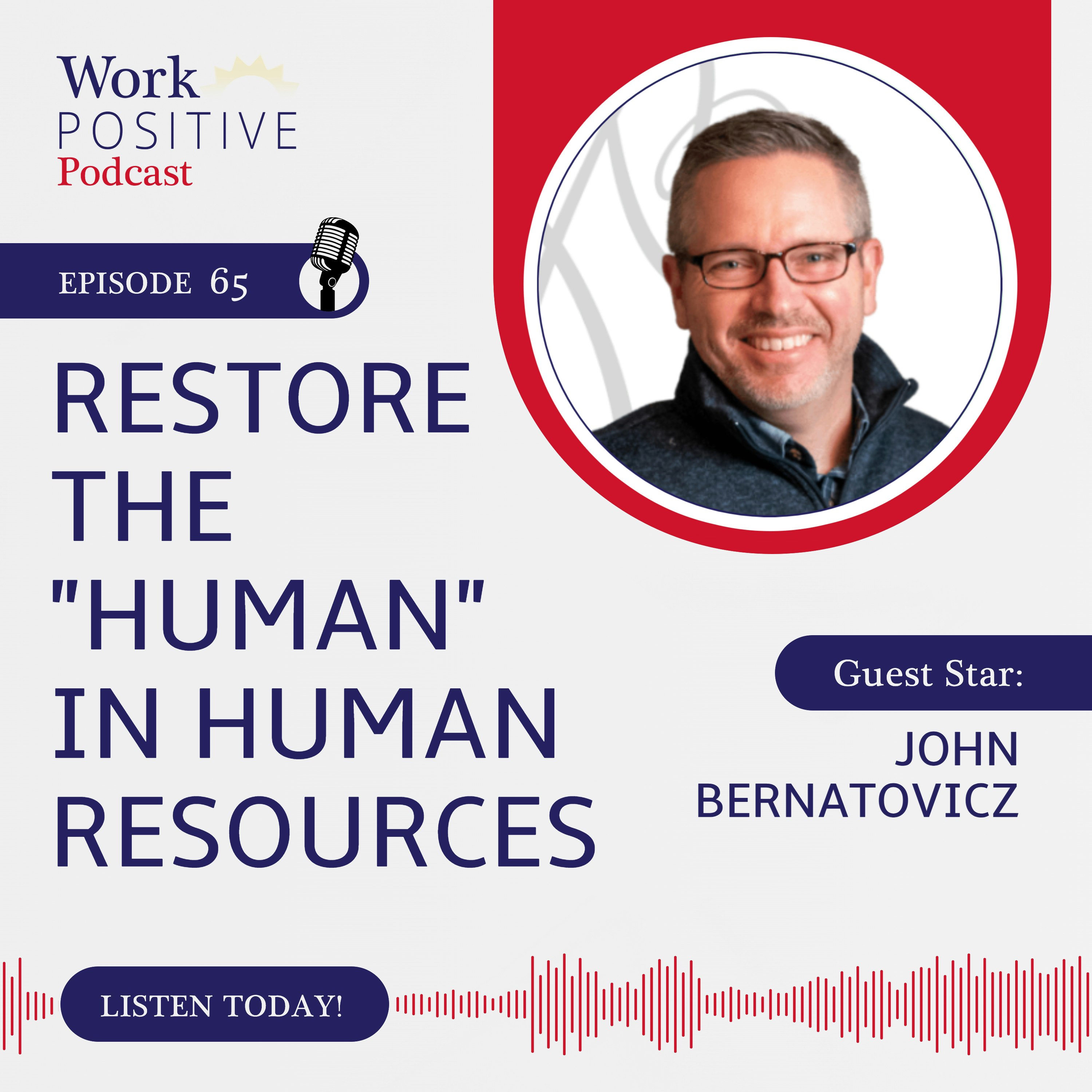 Ep 065: Restore the ”Human” in ”Human Resources