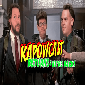 KAPOWCAST RETURNS: WE'RE BACK | EP 201