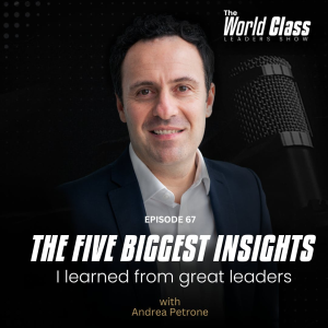 067: The Five Biggest Insights I Learned from Great Leaders