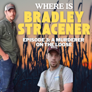 WHERE is Bradley Stracener? A Killer On The Loose: Episode 3