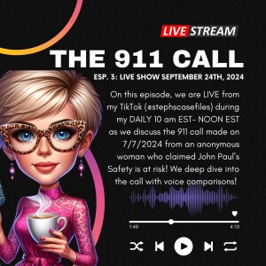 LIVE SHOW: THE 911 CALL: WHO IS THE ANONYMOUS WOMAN WHO CALLED CLAIMING JOHN PAUL MILLERS SAFETY WAS IN TROUBLE?