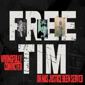 Free Tim: Was Tim Guilfoy Wrongfully Convicted to 70 Years?!