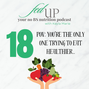 18: POV: You’re the Only One Trying to Eat Healthier…