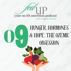 09: Hunger, Hormones & Hope: The Ozempic Obsession