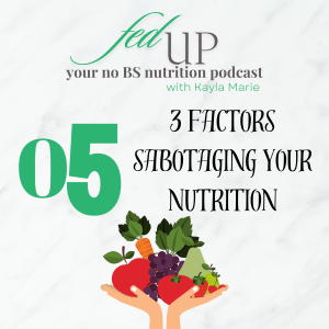 05: 3 Factors Sabotaging Your Nutrition