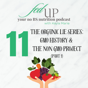 11: The Organic Lie Series: GMO History & The Non-GMO Project (part 1)