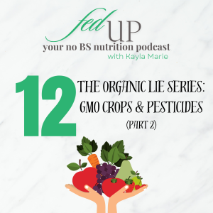 12: The Organic Lie Series: GMO Crops & Pesticides (part 2)