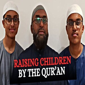Raising Children by the Qur’ān || Hafidh Rayyan & Safwan #15