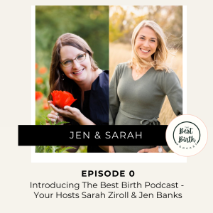 0 - Introducing The Best Birth Podcast - Your Hosts Sarah Ziroll & Jen Banks (AUDIO ONLY)