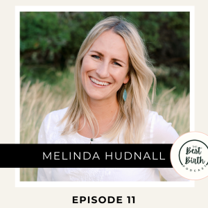 11 - Mindful Mamas: Exploring Hypnobabies, Prenatal Yoga, and Microneurofeedback for a Healthier Pregnancy with Melinda Hudnall, Doula