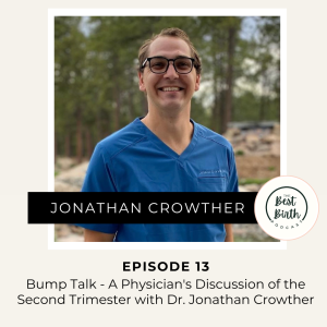 13 - Bump Talk - A Physician's Discussion of the Second Trimester with Dr. Jonathan Crowther